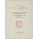 POLONIA typographica saeculi sedecimi. Sbírka podobizen tiskařského fondu polských tiskáren šestnáctého století. Fasc. 1-...