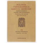 POLONIA typographica saeculi sedecimi. Zbierka podobizní tlačiarenského fondu poľských tlačiarní zo šestnásteho storočia. Fasc. 1-...