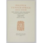 POLONIA typographica saeculi sedecimi. Sbírka podobizen tiskařského fondu polských tiskáren šestnáctého století. Fasc. 1-...