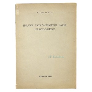 GOETEL Walery - Sprawa Tatrzańskiego Parku Narodowego. Kraków 1936. Druk. W. L. Anczyca i Sp. 8, s. [2], 28, tabl....