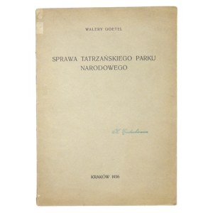 GOETEL Walery - The case of the Tatra National Park. Kraków 1936; druk. W. L. Anczyca &amp; Sp. 8, p. [2], 28, tabl....