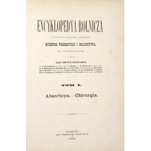 ENCYKLOPEDYA rolnicza. T.1: Absorpcya [gruntowa]-Chirurgia [weterynaryjna]. 1890.