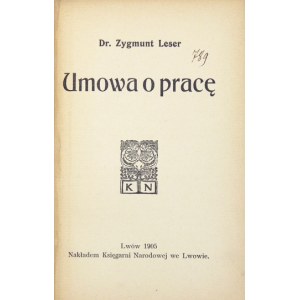 LESER Zygmunt - Contract of employment. Lvov 1905 - Nakł. National Bookstore. 16d, p. [4], 210, [1]....