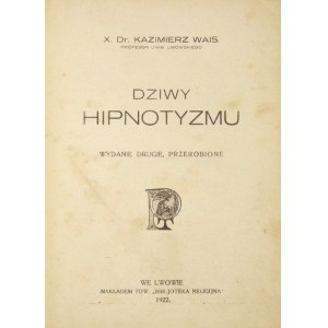 WAIS Kazimierz - Die Wunder der Hypnose. 2. überarbeitete Auflage. Lwów 1922. Nakł. Bibljoteka Religijna' Gesellschaft. 8, s. 348, [3]...