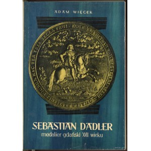 Adam Więcek - Sebastian Dadler, medalier gdański XVII w...