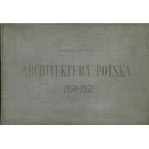 GARLIŃSKI Bohdan: Architektura polska 1950-1951. Warszawa: Państwowe Wydawnictwa Techniczne, 1953. - 211 s....