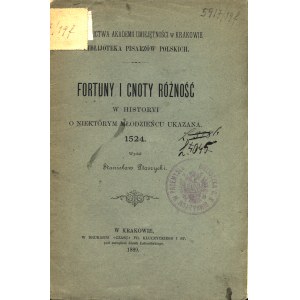 FORTUNY i cnoty różność w historyi o niektórym młodzieńcu ukazana. 1524. Wydał Stanisław Ptaszycki. Kraków...