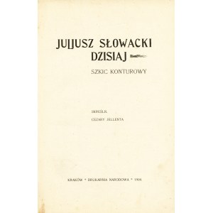 JELLENTA Cezary: Juliusz Słowacki dzisiaj. Szkic konturowy skreślił... Kraków: Drukarnia Narodowa, 1900. - 72...