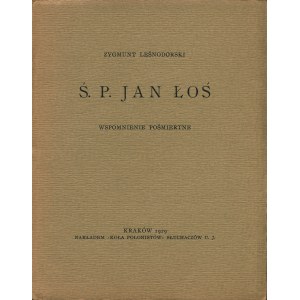 LEŚNODORSKI Zygmunt: Ś.P. Jan Łoś (1860-1928). Wspomnienie pośmiertne. Kraków: nakł. Koła Polonistów...