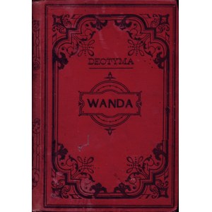 [ŁUSZCZEWSKA Jadwiga] DEOTYMA: Wanda. Warszawa: Nakł. M. Orgelbranda, 1887. - [2], 286 s., 21 cm, opr. wyd...