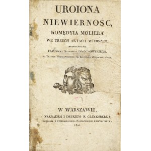 MOLIER: Uroiona niewierność. Komedyia Moliera we trzech aktach wierszem...