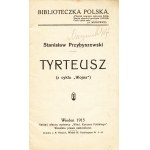 PRZYBYSZEWSKI Stanisław: Tyrteusz (z cyklu Wojna). Wyd. 1. Wiedeń: Wied. Kuryer Polski, 1915. - 28, [4] s....