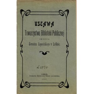 USTAWA Tow. Biblioteki Publicznej imienia Hieronima Łopacińskiego w Lublinie. Lublin: Druk...