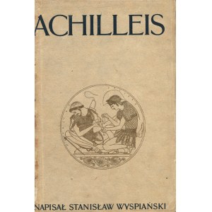 WYSPIAŃSKI Stanisław: Achilleis. Sceny dramatyczne. Wyd. 1. Kraków: nakł. autora, 1903. - 174, [2] s., 21 cm...