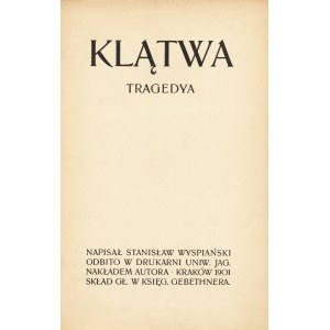 WYSPIAŃSKI Stanisław: Klątwa. Tragedya. Wyd. 2. Kraków: nakł. autora, 1901. - 113, [1] s., 21 cm, opr. pł...