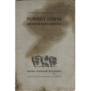 WYSPIAŃSKI Stanisław: Powrót Odysa. Dramat w trzech aktach. Wyd. 1. Kraków: nakł. autora, 1907. - 108 s., 21...