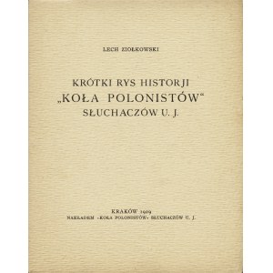 ZIOŁKOWSKI Lech; Krótki rys historji Koła Polonistów Słuchaczów U.J. Kraków: nakł. Koła Polonistów...