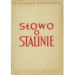 BRONIEWSKI Władysław: Słowo o Stalinie. [autograf]. Warszawa; Książka i Wiedza, 1950. - 17, [2] s., portret...