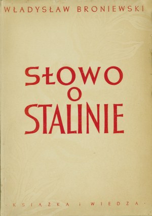 BRONIEWSKI Władysław: Słowo o Stalinie. [autograf]. Warszawa; Książka i Wiedza, 1950. - 17, [2] s., portret...