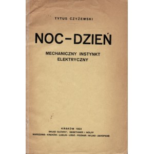 CZYŻEWSKI Tytus (1880-1945): Noc - dzień. Mechaniczny instynkt elektryczny. Kraków: Sgł. Gebethner i Wolff...