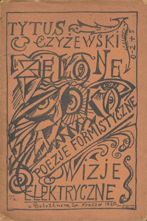 CZYŻEWSKI Tytus (1880-1945): Zielone oko. Poezje formistyczne, elektryczne wizje...