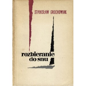 GROCHOWIAK Stanisław: Rozbieranie do snu. Wyd.1. Okładkę proj. Zofia Sadowska. Warszawa: PIW, 1952. - 63...