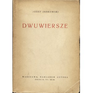 JANKOWSKI Józef (1865-1935): Dwuwiersze. Warszawa: nakł. autora, 1931. - 118 s., 17,5 cm, brosz. wyd. Krótkie...