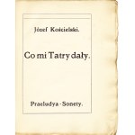 KOŚCIELSKI Józef (1845-1911): Co mi Tatry dały. Preludya. Sonety. Kraków: Druk. Uniwersytety Jagiellońskiego...