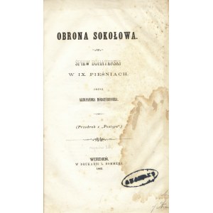 MORGENBESSER Aleksander (1816-1893); Obrona Sokołowa. Śpiew bohaterski w IX pieśniach przez.....