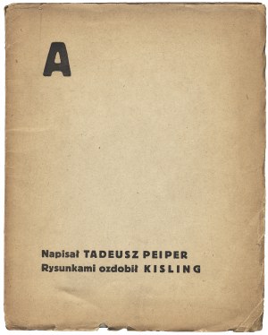 PEIPER Tadeusz (1891-1969): A. Napisał Tadeusz Peiper. Rysunkami ozdobił [Mojżesz] Kisling. Kraków...