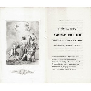 PIEŚŃ na cześć Andrzeja Bobolego umęczonego za wiarę w roku 1657. Beatyfikowanego przez Piusa IX w 1853...