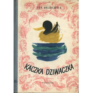 BRZECHWA Jan: Kaczka dziwaczka. Ilustrował Henryk Tomaszewski. Warszawa: Czytelnik, 1956. - 46, [1] s., il...