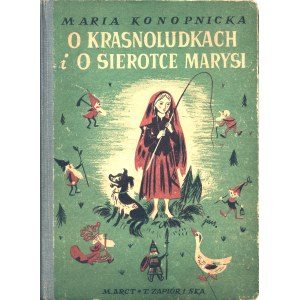 KONOPNICKA Maria: O krasnoludkach i o sierotce Marysi. Ilustrował Jan Marcin Szancer. Wyd. 17. Wrocław-Kraków...