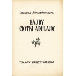 KRZEMIENIECKA Lucyna: Bajdy ciotki Adelajdy. Ilustrował St. Bobiński, okładkę wyk. Sł. Szpakowski. Warszawa...