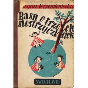 KRZEMIENIECKA Lucyna: Baśń o trzech siostrzyczkach. Ilustrowała Halina Bielińska. Wyd. 2. Warszawa...