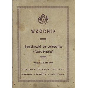 BAWEŁNICZKI do cerowania. Wzrornik. Wyd. III. Warszawa: Krajowy Przemysł Niciany, 1937. - [6] s...