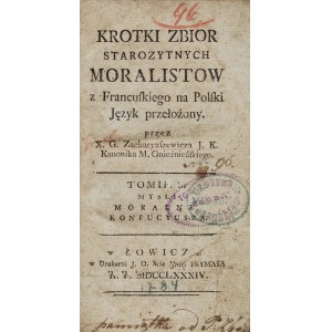 KONFUCJUSZ (551-479 p.n.e.): Krotki Zbior Starozytnych Moralistow z Francuskiego na Polski Język przełożony...