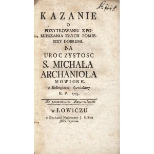 ZACHARIASIEWICZ Grzegorz: Kazanie o pozytkowaniu z pomieszania złych pomiedzy dobremi. Na uroczystosc S...