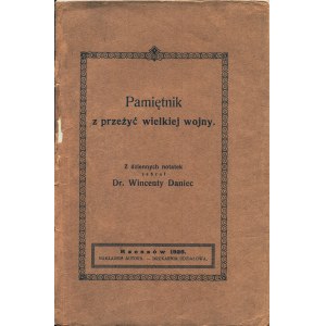 DANIEC Wincenty (1863-1944): Pamiętnik z przeżyć wielkiej wojny. Z dziennych notatek zebrał... [Cz. 1...