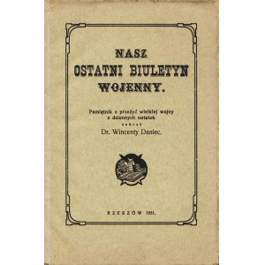 DANIEC Wincenty (1863-1944): Nasz ostatni biuletyn wojenny. Lata: 1916, 1917, 1918...