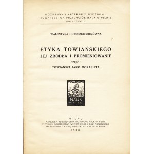 HOROSZKIEWICZÓWNA Walentyna (1890-1947): Etyka Towiańskiego jej źródła i promieniowanie. Część I...