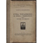 HOROSZKIEWICZÓWNA Walentyna (1890-1947): Etyka Towiańskiego jej źródła i promieniowanie. Część I...