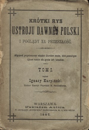 KARPIŃSKI Ignacy; Krótki rys ustroju dawnej Polski i poglądy na przeszłość...