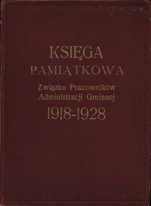 KSIĘGA Pamiątkowa Związku Pracowników Administracji Gminnej 1918-1928. Pod red. Czesława Rokickiego. Warszwa...