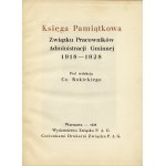 KSIĘGA Pamiątkowa Związku Pracowników Administracji Gminnej 1918-1928. Pod red. Czesława Rokickiego. Warszwa...