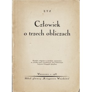 [SKOWROŃSKI Aleksander] XYZ: Człowiek o trzech obliczach. Warszawa: Księgarnia Wojskowa, 1933. - 71, [1] s....