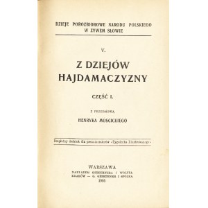 Z DZIEJÓW hajdamaczyzny. Z przedmową Henryka Mościckiego. Cz. 1-2 Warszawa: nakł. Gebethner i Wolff, 1905...