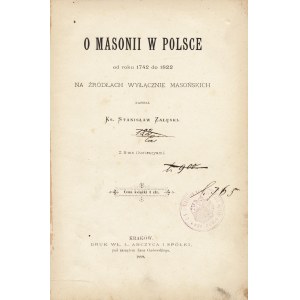 ZAŁĘSKI Stanisław (1843-1908): O masonii w Polsce od roku 1738 do 1822 na źródłach wyłącznie masońskich...