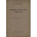 FALKOWSKI Czesław (1887-1969): O jubileuszu na Litwie i Rusi w 1826 roku. Wilno: Druk. J. Zawadzkiego, 1925...