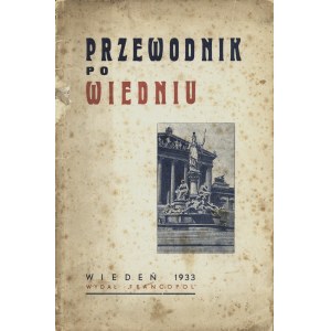 [WIEDEŃ] Przewodnik po Wiedniu. Wiedeń: Francopol, 1933. - 64 s., fot., reklamy. 23 cm, brosz. wyd...